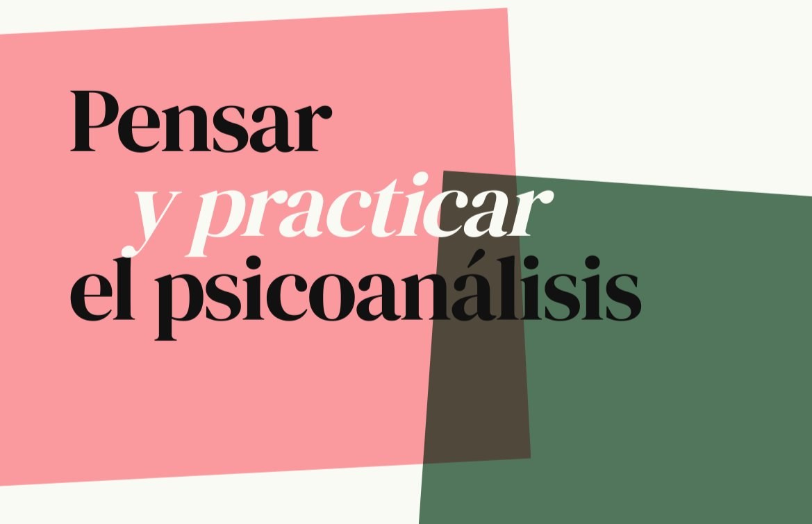 Pensar y practicar el psicoanálisis